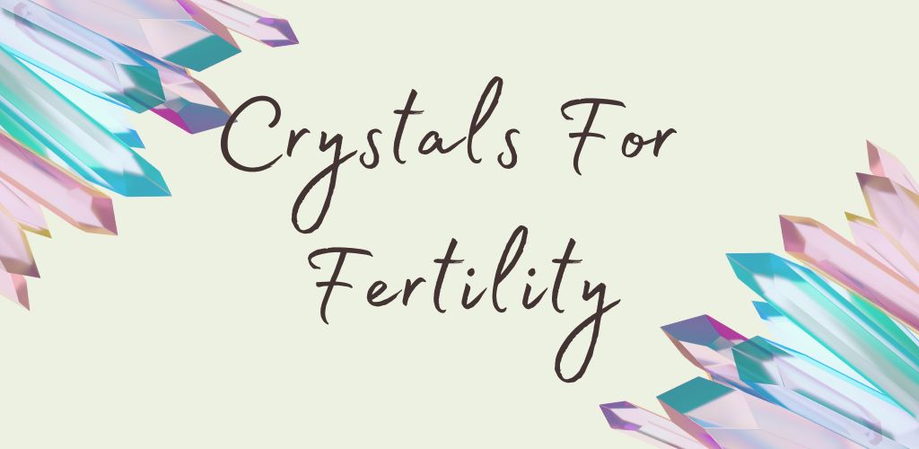 Crystal for Fertility Enhance Your Fertility Naturally