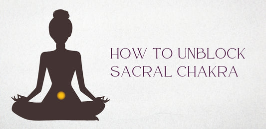 How to unblock Sacral Chakra