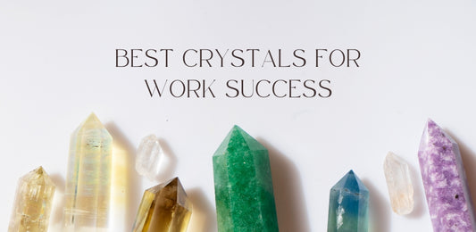 Best Crystals For Work Success
