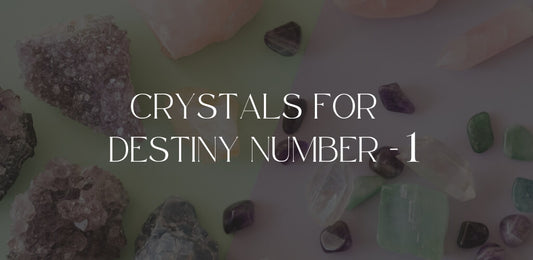 Crystals For Destiny Number 1