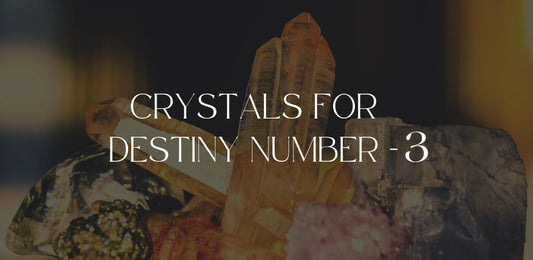 Crystals For Destiny Number 3