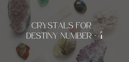 Crystals For Destiny Number 4