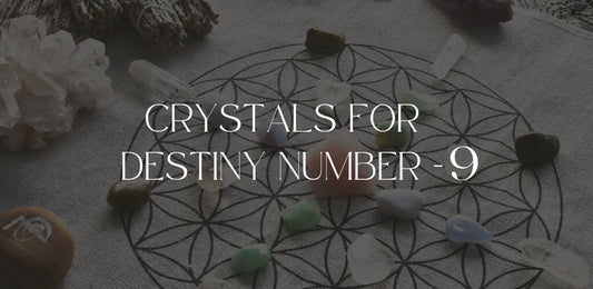 Crystals for Destiny Number 9