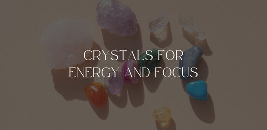 Crystals For Energy And Focus