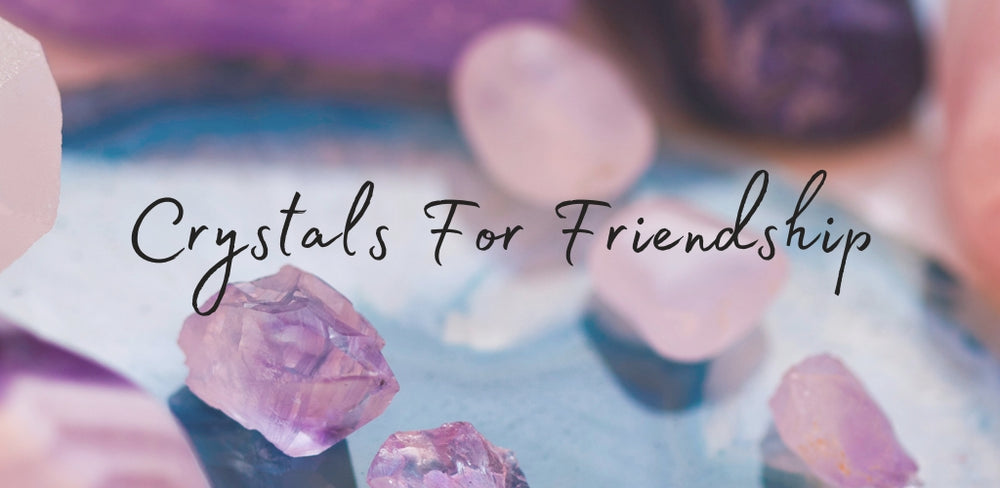 Crystals for Friendship | Enhance Friendship Bonds - Solacely