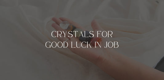Crystals For Good Luck In Job