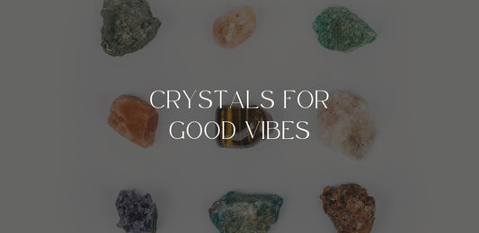 Crystals For Good Vibes