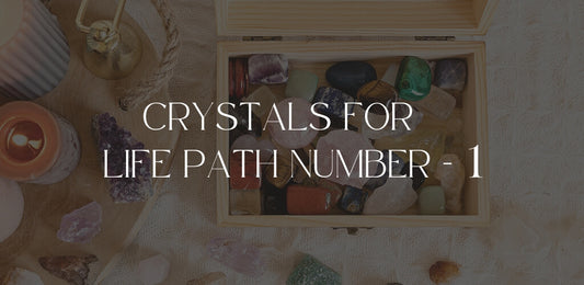 Crystals For Life Path Number 1