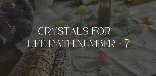 Crystals For Life Path Number 7