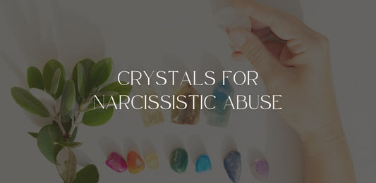 Crystals For Narcissistic Abuse
