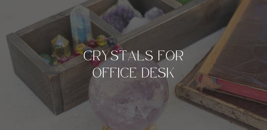 Crystals For Office Desk