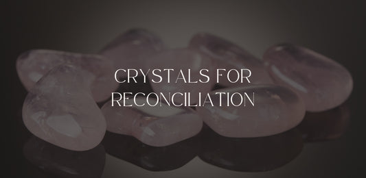 crystals for reconciliation