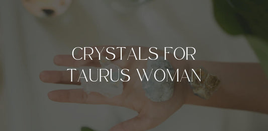 Crystals for Taurus Woman