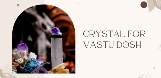 vastu dosh crystals