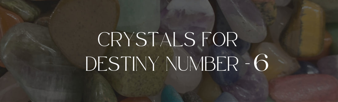 Best Crystals For Destiny Number 6
