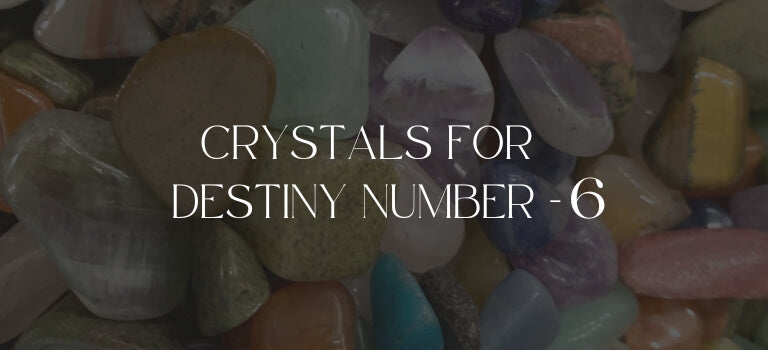 Top Crystals For Destiny Number 6