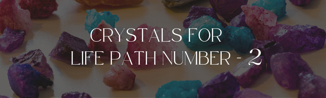 Best Crystals For Life Path Number 2