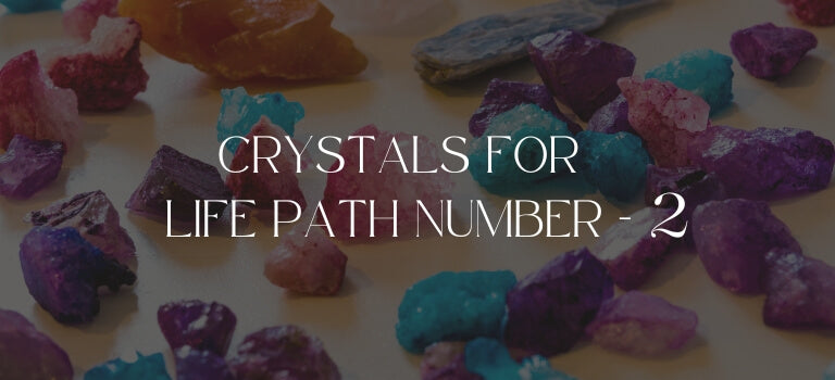 Top Crystals For Life Path Number 2