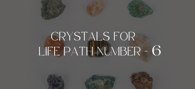 Top Crystals for Life Path Number 6