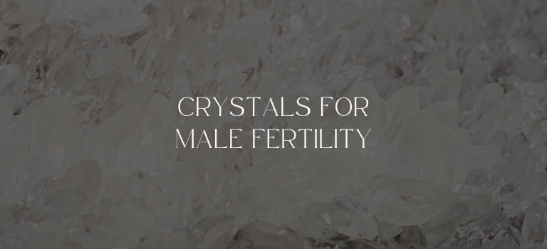 best crystals for male fertility