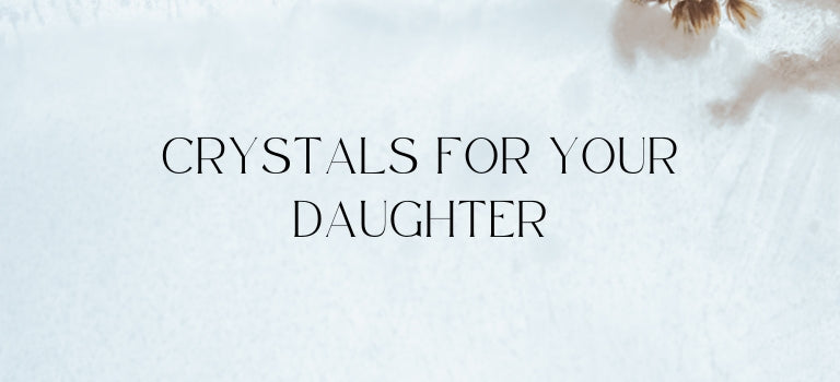 crystals for your daughter's growth