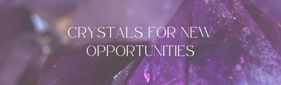 crystals to attract new opportunities