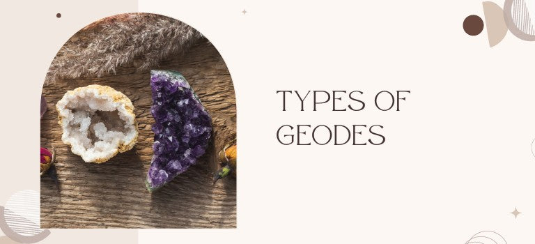 Explore Different Types of Geodes and Their Benefits