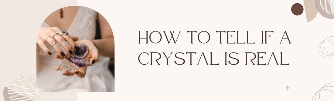 how to tell if a crystal is real