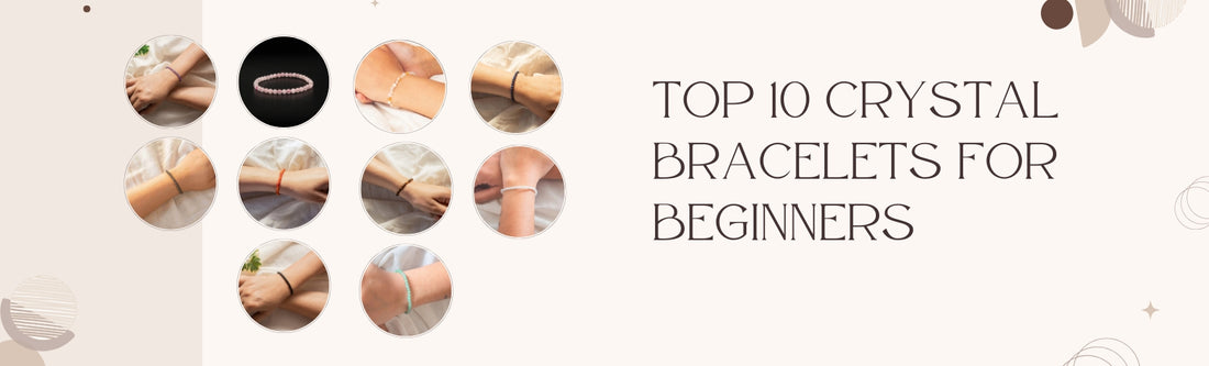 top 10 crystal bracelets for beginners