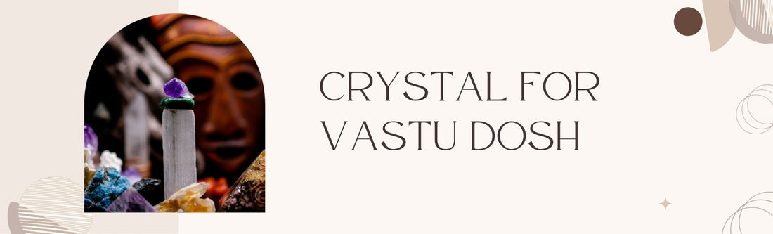 vastudosh crystals